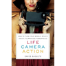 Life. Camera. Action.: How to Turn Your Mobile Device Into a Filmmaking Powerhouse