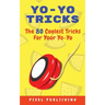 Yo-Yo Tricks: The 80 Coolest Tricks For Your Yo-Yo!: The 80 Coolest Tricks For Your Yo-Yo!:: The 80 Coolest Tricks For Your Yo-Yo!: The 80 Coolest Tri