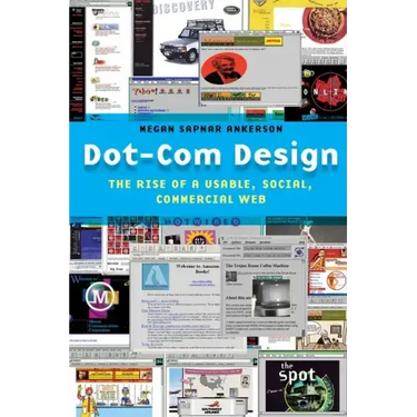 Dot-Com Design: The Rise of a Usable, Social, Commercial Web