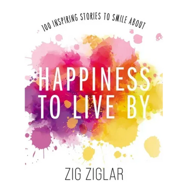 Happiness to Live by: 100 Inspiring Stories to Smile about