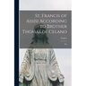 St. Francis of Assisi According to Brother Thomas of Celano: His