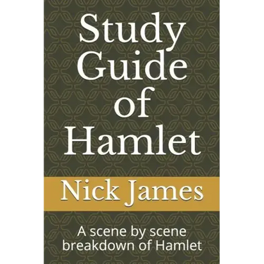 Study Guide of Hamlet: A scene by scene breakdown of Hamlet