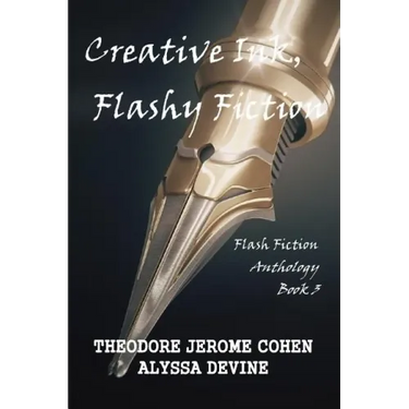 Creative Ink, Flashy Fiction: Flash Fiction Anthology - Book 3
