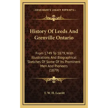 History of Leeds and Grenville Ontario: From 1749 to 1879, with Illustrations and Biographical Sketches of Some of Its Prominent Men and Pioneers (187