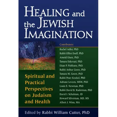 Healing and the Jewish Imagination: Spiritual and Practical Perspectives on Judaism and Health