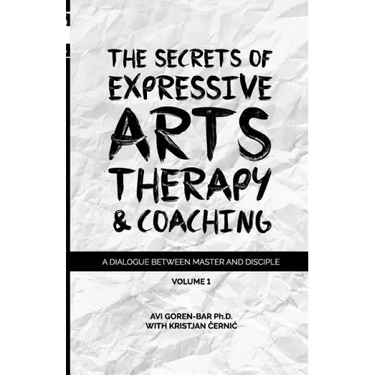 The Secrets of Expressive Arts Therapy & Coaching: A Dialogue Between Master and Disciple (Volume 1)