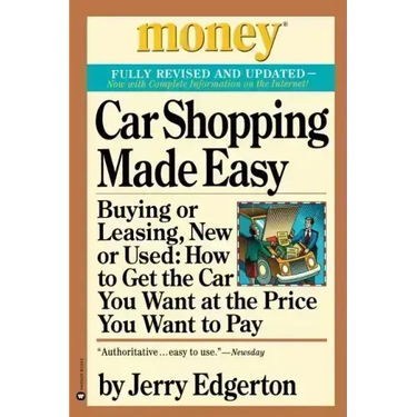 Car Shopping Made Easy: Buying or Leasing, New or Used: How to Get the Car You Want at the Price You Want to Pay