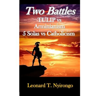 Two Battles: Tulip Vs Arminianism; 5 Solas Vs Catholicism