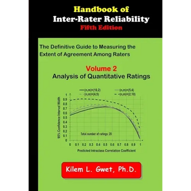 Handbook of Inter-Rater Reliability: The Definitive Guide to Measuring the Extent of Agreement Among Raters: Vol 2: Analysis of Quantitative Ratings