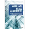 Warranty Fraud Management: Reducing Fraud and Other Excess Costs in Warranty and Service Operations