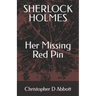SHERLOCK HOLMES Her Missing Red Pin