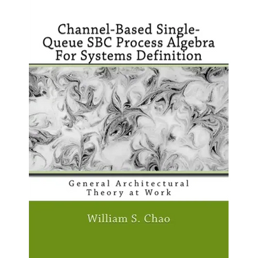 Channel-Based Single-Queue SBC Process Algebra For Systems Definition: General Architectural Theory at Work