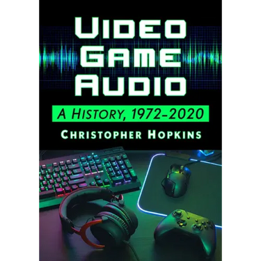 Video Game Audio: A History, 1972-2020