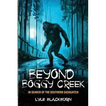 Beyond Boggy Creek: In Search of the Southern Sasquatch