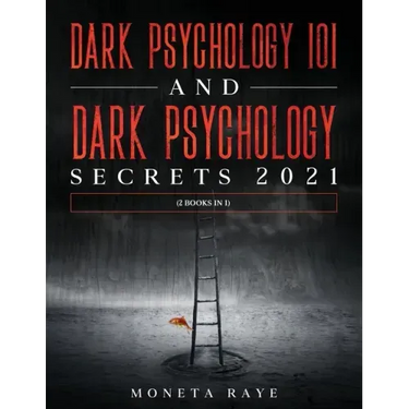 Dark Psychology 101 AND Dark Psychology Secrets 2021: (2 Books IN 1)