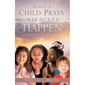 When a Child Prays, Miracles Happen