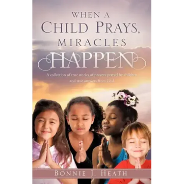 When a Child Prays, Miracles Happen