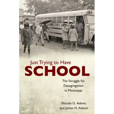 Just Trying to Have School: The Struggle for Desegregation in Mississippi