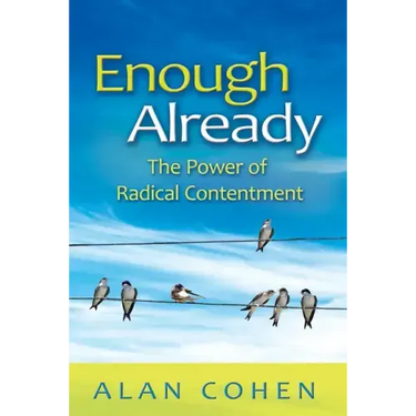 Enough Already: The Power of Radical Contentment