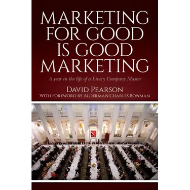 Marketing for good is good marketing: A year in the life of a Livery Company Master