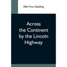 Across The Continent By The Lincoln Highway