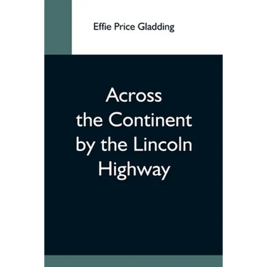 Across The Continent By The Lincoln Highway