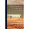 Adventures In Nyassaland: A Two Years' Struggle With Arab Slave-dealers In Central Africa