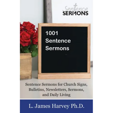 1001 Sentence Sermons: Sentence Sermons for Church Signs, Bulletins, Newsletters, Sermons, and Daily Living