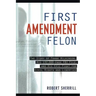 First Amendment Felon: The Story of Frank Wilkinson, His 132,000 Page FBI File and His Epic Fight for Civil Rights and Liberties