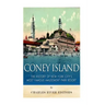 Coney Island: The History of New York City's Most Famous Amusement Park Resort