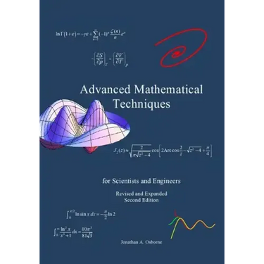 Advanced Mathematical Techniques: for Scientists and Engineers, second edition