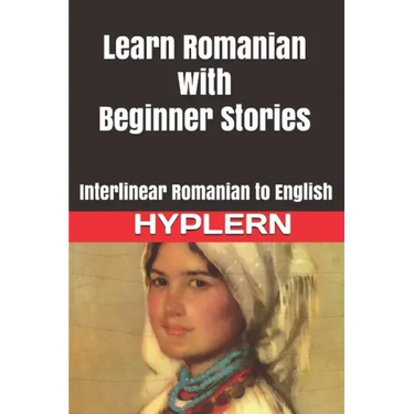 Learn Romanian with Beginner Stories: Interlinear Romanian to English