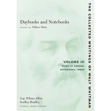 Daybooks and Notebooks: Volume III: Diary in Canada, Notebooks, Index
