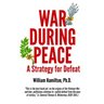 War During Peace: A Strategy for Defeat