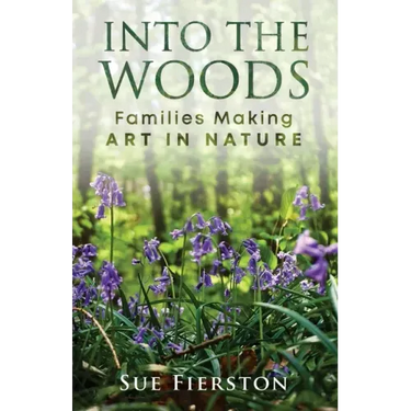 Into the Woods: Families Making Art in Nature