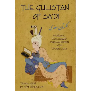 Gulistan (Rose Garden) of Sa'di: Bilingual English and Persian Edition with Vocabulary