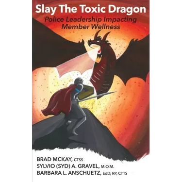 Slay The Toxic Dragon: Police Leadership Impacting Member Wellness
