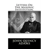 Letters On The Masonic Institution.