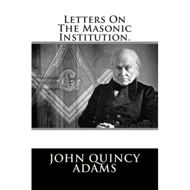 Letters On The Masonic Institution.