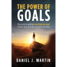 The power of goals: The secret to getting everything you want