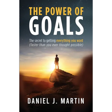 The power of goals: The secret to getting everything you want