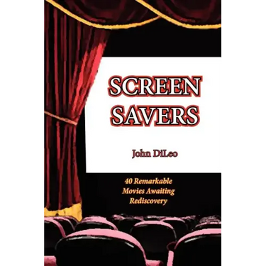 Screen Savers: 40 Remarkable Movies Awaiting Rediscovery