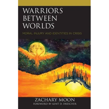 Warriors between Worlds: Moral Injury and Identities in Crisis