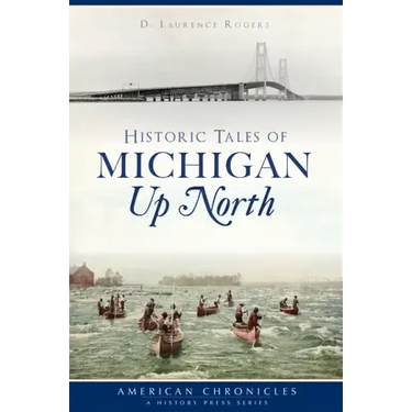 Historic Tales of Michigan Up North