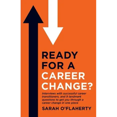 Ready For A Career Change?: Interviews with successful career transitioners, and 9 landmark questions to get you through a career change in one piece.