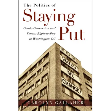 The Politics of Staying Put: Condo Conversion and Tenant Right-to-Buy in Washington, DC