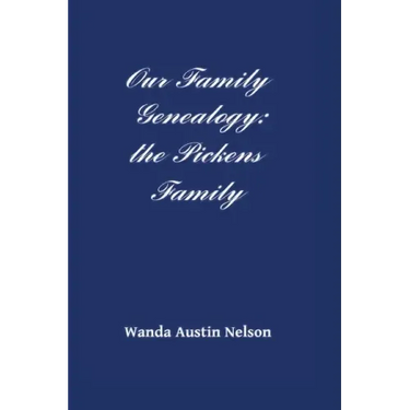 Our Family Genealogy: the Pickens Family