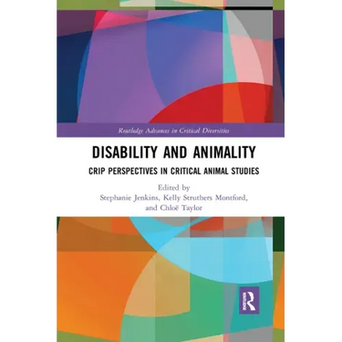 Disability and Animality: Crip Perspectives in Critical Animal Studies