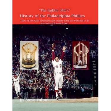 "The Fightin' Phil's" History of the Philadelphia Phillies