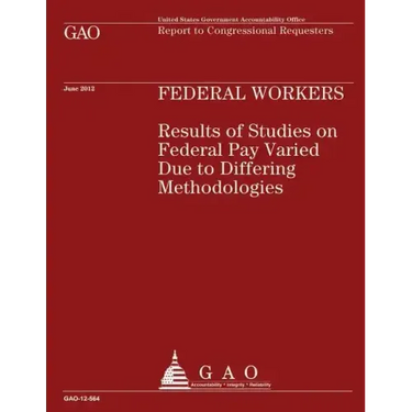 Federal Workers: Results of Studies on Federal Pay Varied Due to Differing Methodologies
